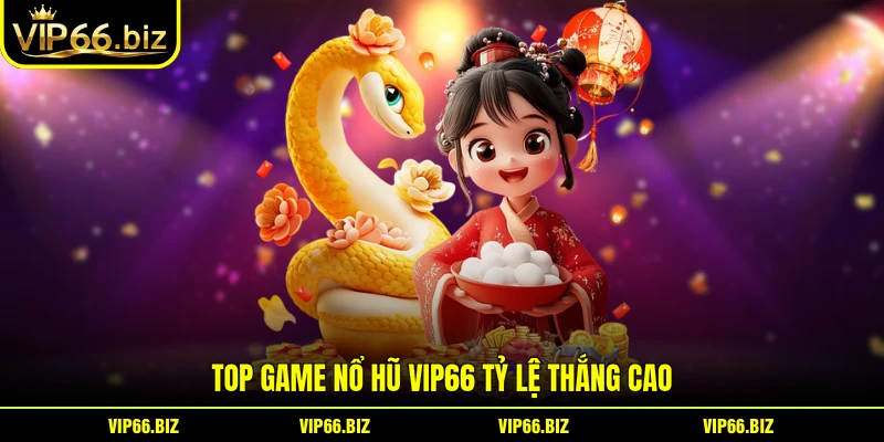 Top game Nổ Hũ VIP66 tỷ lệ thắng cao Top game Nổ Hũ VIP66 tỷ lệ thắng cao
